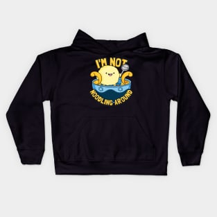 I'm Not Noodling Around Kids Hoodie